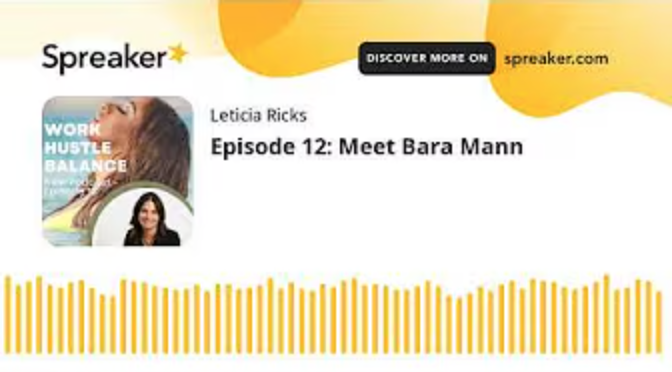 Guest speaker Bara Mann is next to the host with the text "Work Hustle Balance" and "Leticia Ricks" "Episode 12: Meet Bara Mann" "Discover more on spreaker.com" and yellow lines indicating audio waves